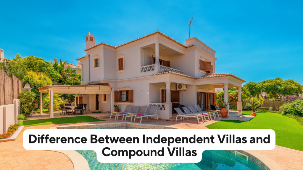 Difference Between Independent Villas and Compound Villas