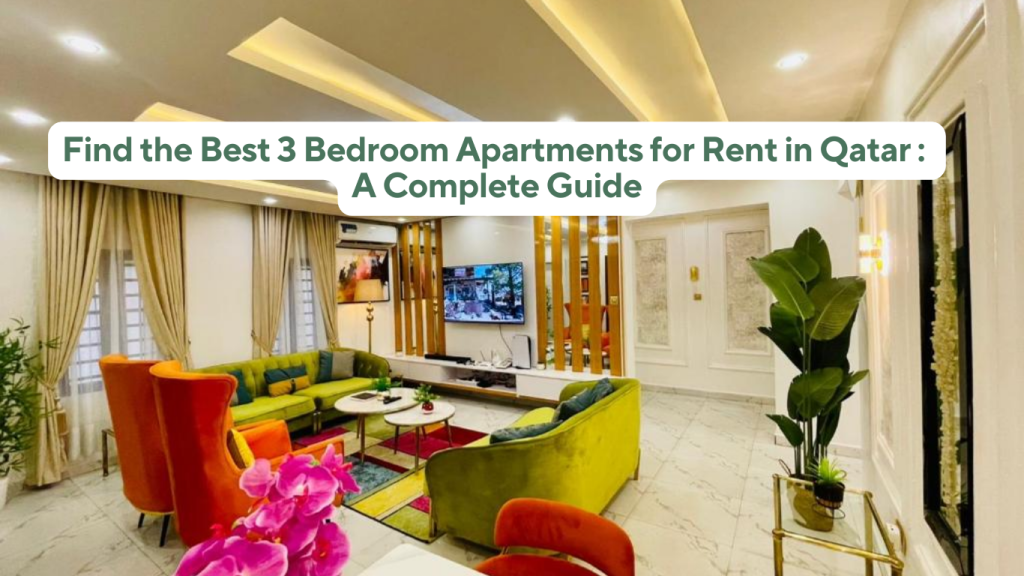 Find the Best 3 Bedroom Apartments for Rent in Qatar A Complete Guide