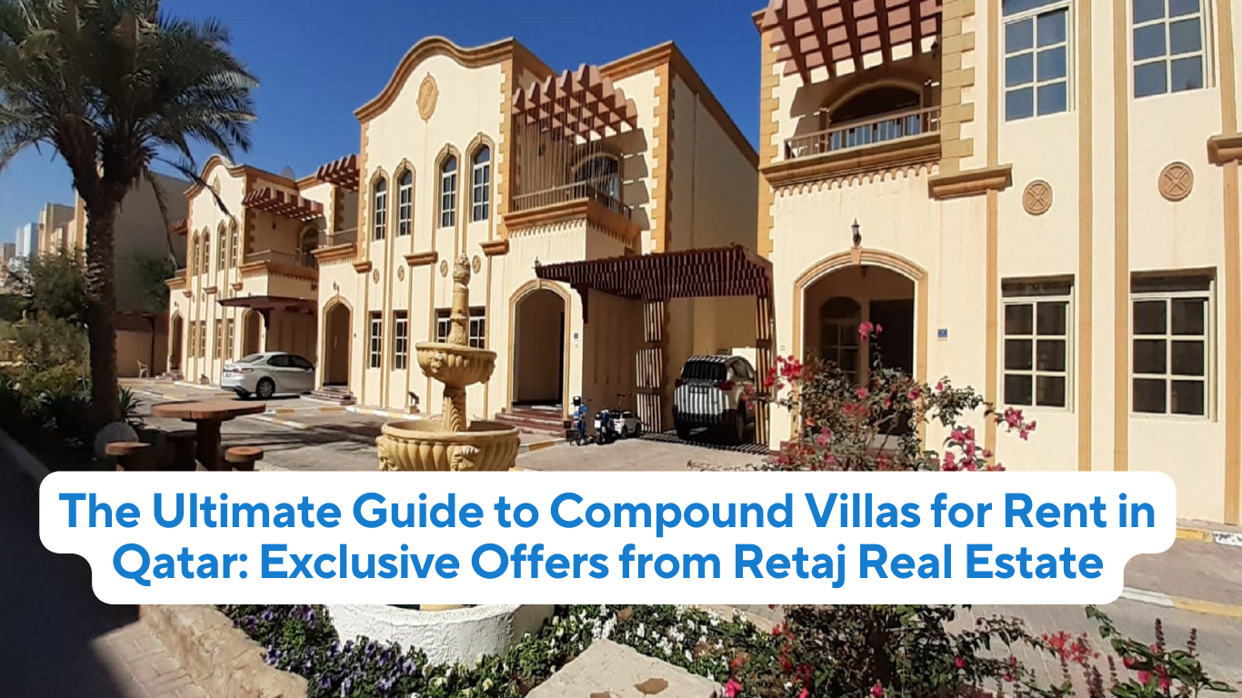 The Ultimate Guide to Compound Villas for Rent in Qatar Exclusive Offers from Retaj Real Estate