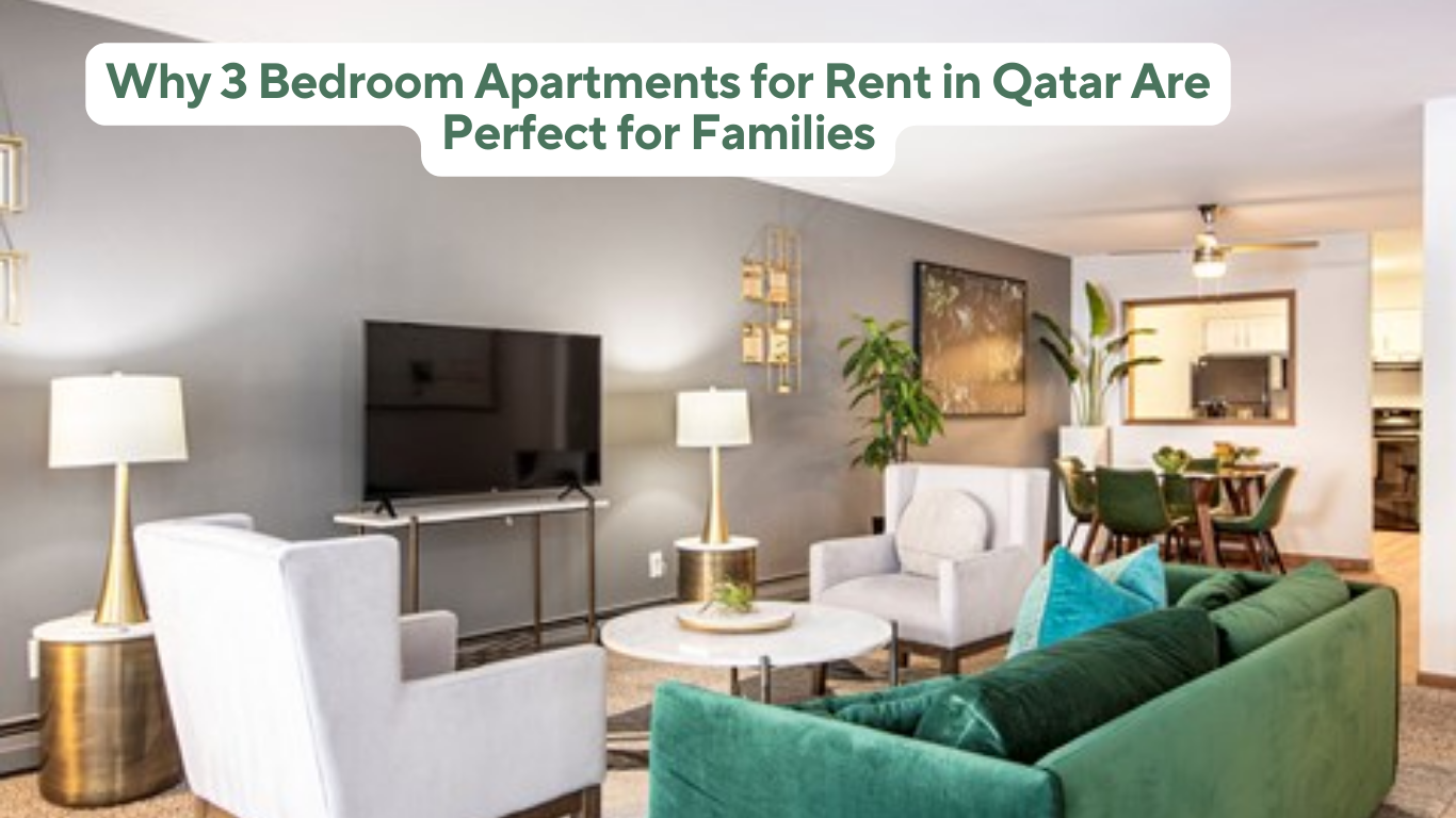 Why 3 Bedroom Apartments for Rent in Qatar Are Perfect for Families