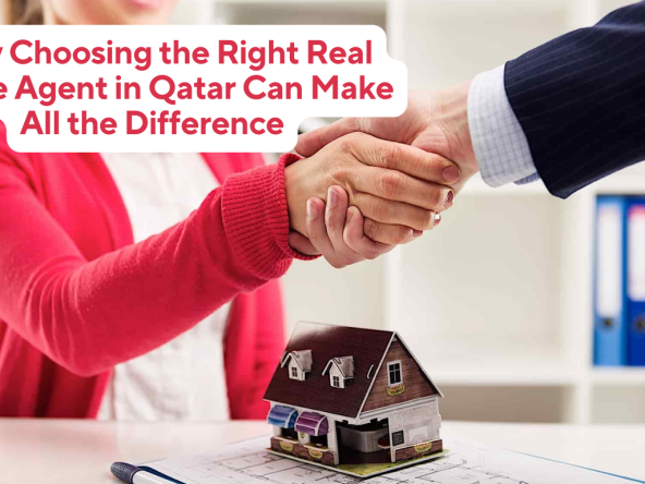 Why Choosing the Right Real Estate Agent in Qatar Can Make All the Difference