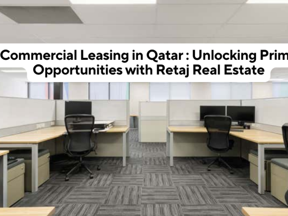Commercial Leasing in Qatar Unlocking Prime Opportunities with Retaj Real Estate