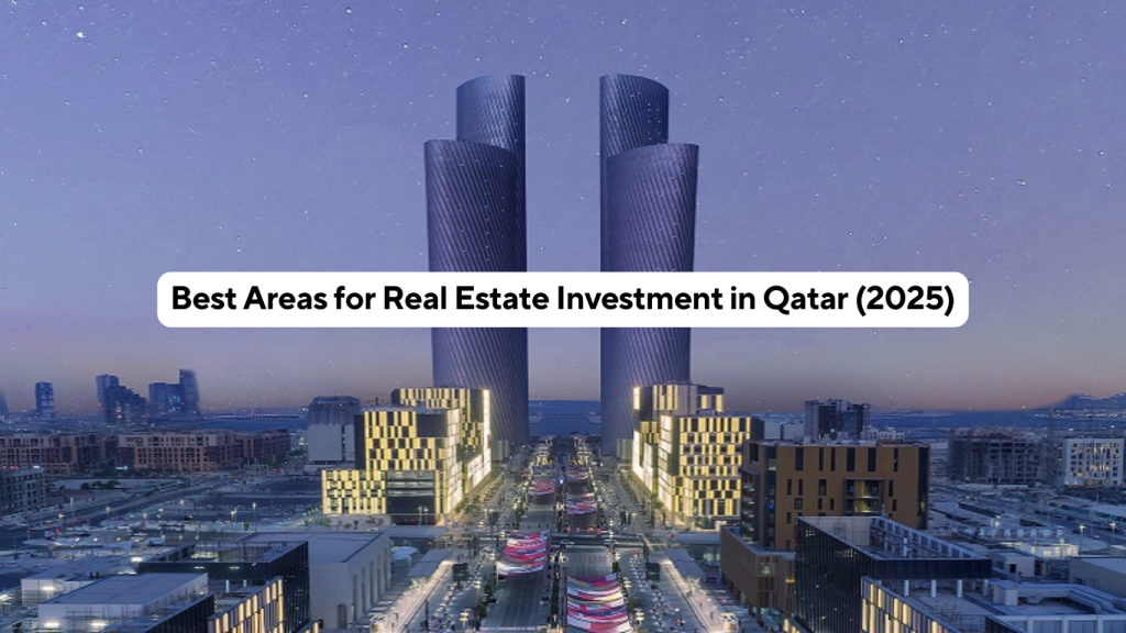 Property Appraisals in Qatar | Best Areas for Real Estate Investment in Qatar (2025)