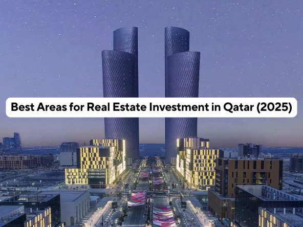 Property Appraisals in Qatar | Best Areas for Real Estate Investment in Qatar (2025)