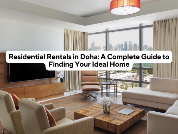 Residential Rentals in Doha A Complete Guide to Finding Your Ideal Home