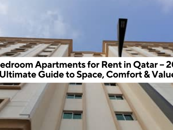 3 Bedroom Apartments for Rent in Qatar – 2025 Ultimate Guide to Space, Comfort & Value