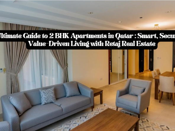 Ultimate Guide to 2 BHK Apartments in Qatar